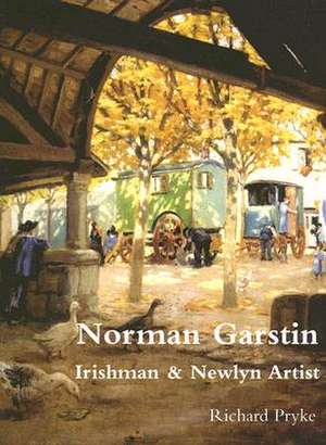 Norman Garstin: Irishman & Newlyn Artist de Richard Pryke