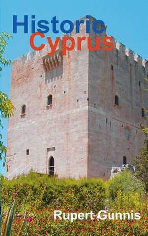 Historic Cyprus de Rupert Gunnis