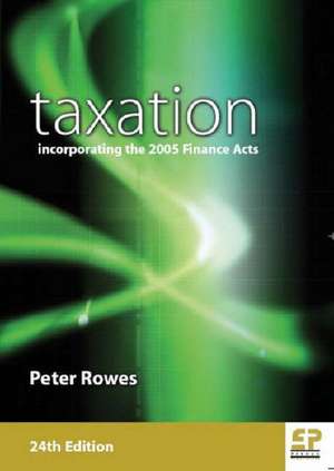 Taxation: Incorporating Finance Acts: 2005 de Peter Rowes