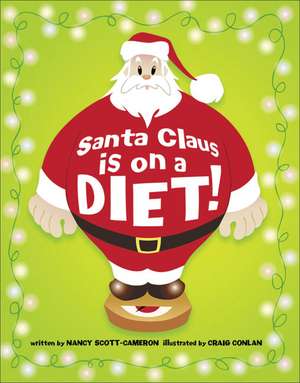 Santa Claus Is on a Diet! de Nancy Scott-Cameron