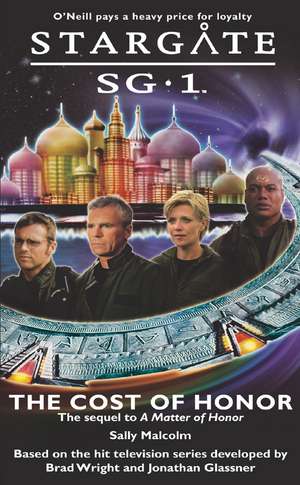 STARGATE SG-1 The Cost of Honor de Sally Malcolm