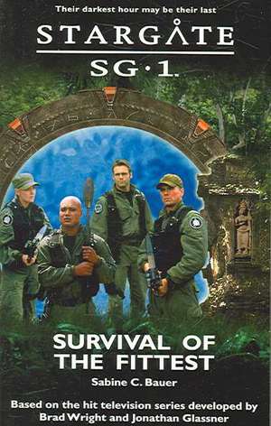 STARGATE SG-1 Survival of the Fittest de Sabine C. Bauer