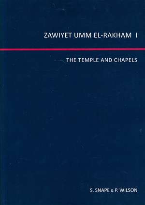 Zawiyet Umm El-Rakham I: The Temple and the Chapels de S. Snape