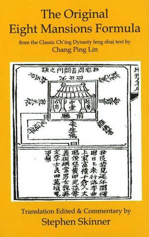 Original Eight Mansions Formula: from the Classic Ch'ing Dynasty Feng Shui Text by Chang Ping Lin de Dr Stephen Skinner