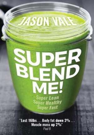 Super Blend Me! de Jason Vale