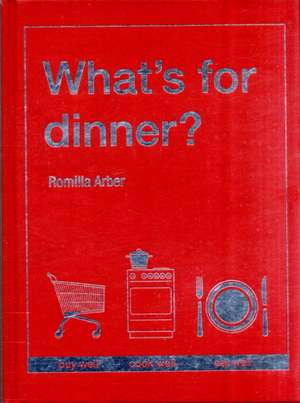 Arber, R: What's for Dinner? de Romilla Arber