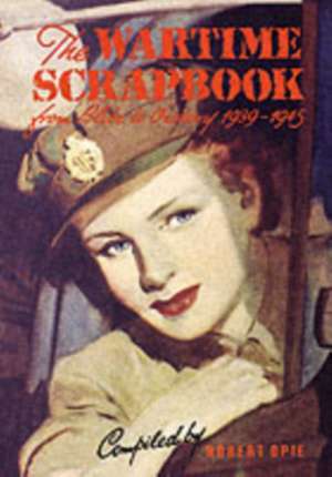 The Wartime Scrapbook de Robert Opie