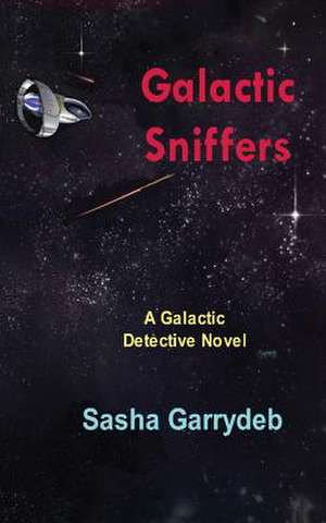 Galactic Sniffers: Hittite Trilogy de Sasha Garrydeb