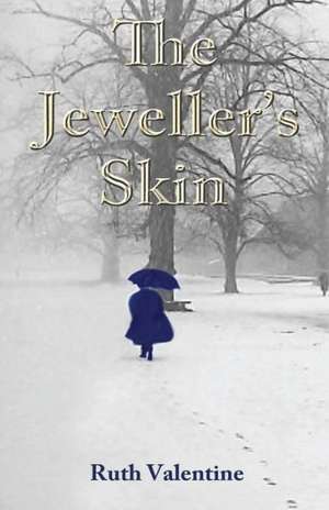 The Jeweller's Skin de Ruth Valentine