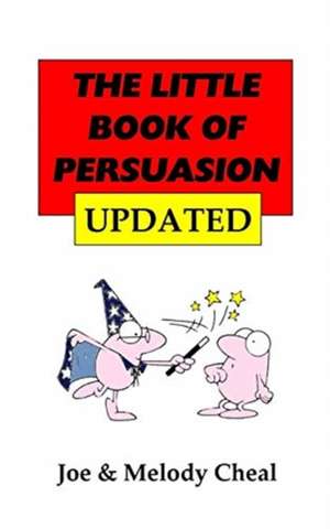 The Litle Book of Persuasion Updated de Joe Cheal