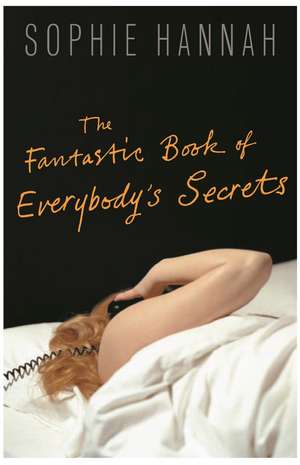 The Fantastic Book of Everybody's Secrets de Sophie Hannah