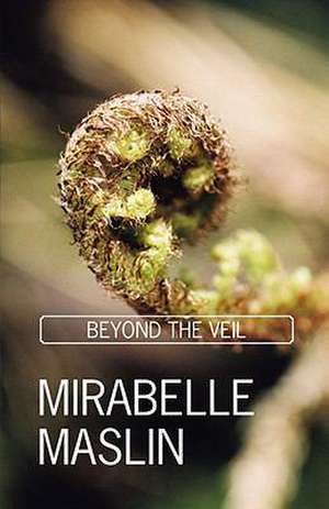 Beyond the Veil de Mirabelle Maslin