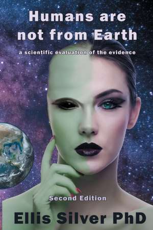 Humans Are Not From Earth de Ellis Silver