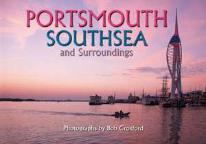 Portsmouth Southsea and Surroundings de Bob Croxford