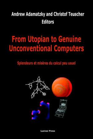 From Utopian to Genuine Unconventional Computers de A. Adamatzky