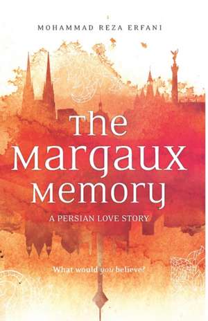 The Margaux Memory: A Persian Love Story de Mohammad Reza Erfani