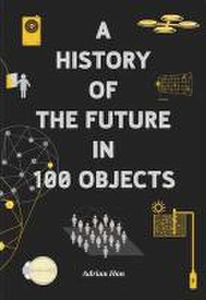 Hon, A: A History of the Future in 100 Objects