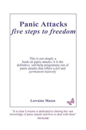 Panic Attacks Five Steps to Freedom de Lorraine Mason