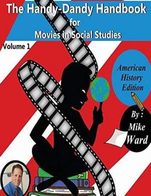 The Handy-Dandy Handbook for Movies in Social Studies de Mike Ward