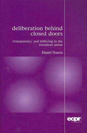 Deliberation Behind Closed Doors de Daniel Naurin