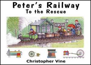 Vine, C: Peter's Railway to the Rescue de Christopher G. C. Vine