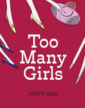 Lees, J: Too Many Girls de Jonty Lees