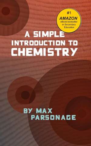 A Simple Introduction to Chemistry de Max Parsonage