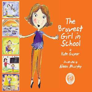 The Bravest Girl in School de Mrs Kate Gaynor