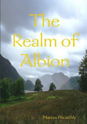 The Realm of Albion de Marcus Pitcaithly