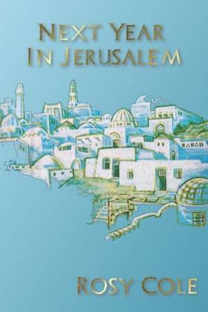 Next Year In Jerusalem de Rosy Cole