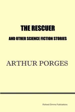 The Rescuer and Other Science Fiction Stories de Arthur Porges