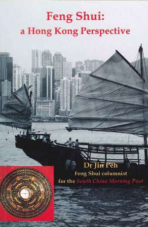 Feng Shui: A Hong Kong Perspective de Dr Jin Peh