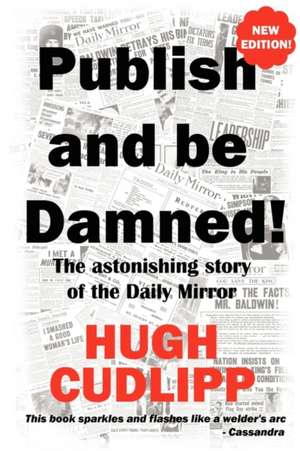 Publish and Be Damned! de Hugh Cudlipp