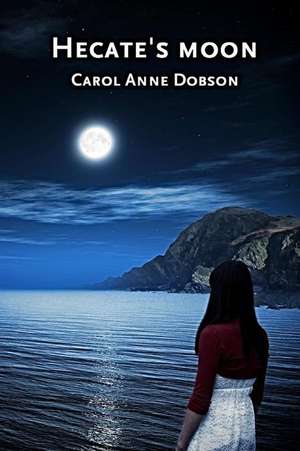 Hecate's Moon de Carol Anne Dobson