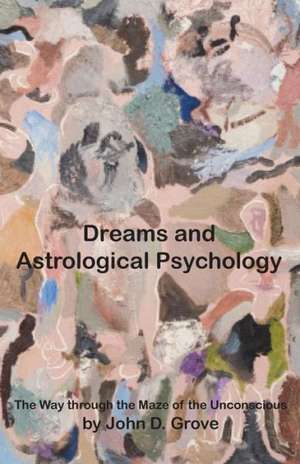 Dreams and Astrological Psychology de John D. Grove