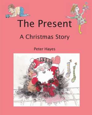 The Present: A Christmas Story de Peter Hayes