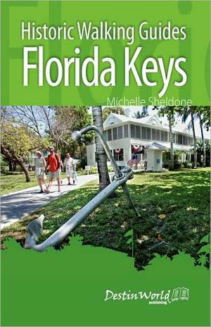 Historic Walking Guides Florida Keys de Michelle Sheldone