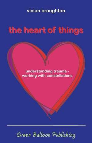 The Heart of Things de Vivian Broughton