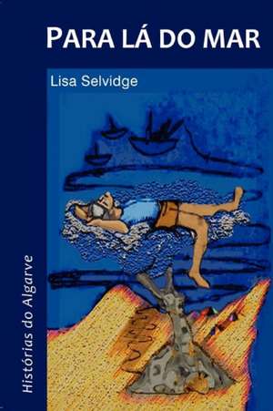 Para L Do Mar: Hist Rias Do Algarve de Lisa Selvidge