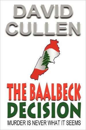 The Baalbeck Decision de David Cullen