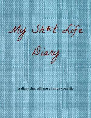 My Sh*t Life Diary de M. Phillips