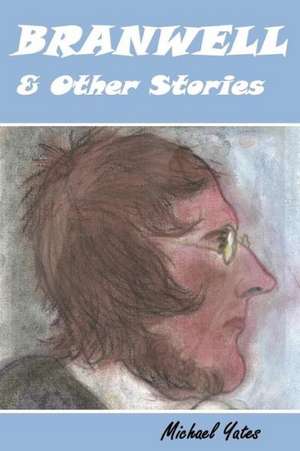 Branwell & Other Stories de Michael Yates