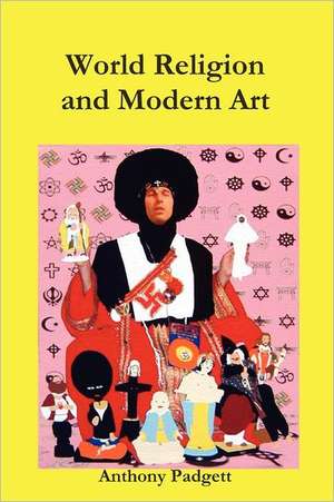 World Religion and Modern Art de Anthony Padgett