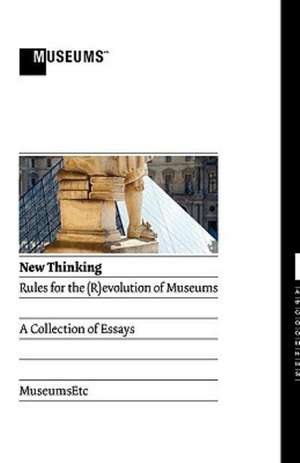 New Thinking: Rules for the (R)Evolution of Museums de Ellen M. Rosenthal