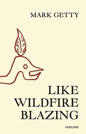 Getty, M: Like Wildfire Blazing de Mark Getty