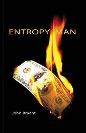 Entropy Man de John Bryant