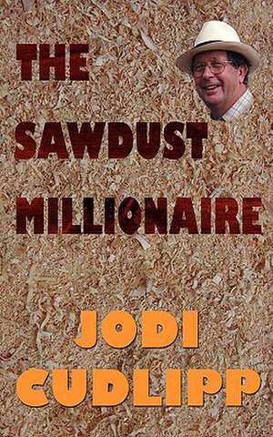 The Sawdust Millionaire de Jodi Cudlipp