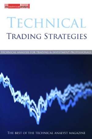 Technical Trading Strategies: The Best of the Technical Analyst Magazine de The Technical Analyst (Editor)