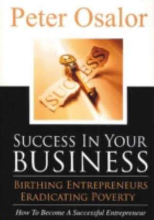 Success in Your Business de Peter Osalor