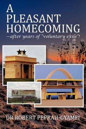 A Pleasant Homecoming--After Years of "Voluntary Exile"! de Robert Peprah-Gyamfi